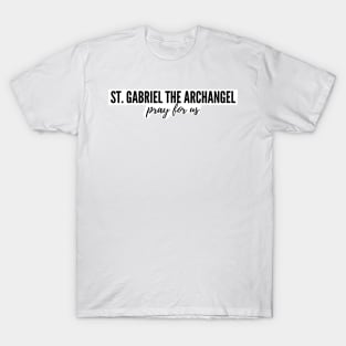 St. Gabriel the Archangel pray for us T-Shirt